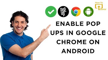 How to Enable Pop Ups in Google Chrome on Android