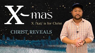 CHRIST REVEALS | X-mas: X is for Christ Series | Dr Dave Yoon | Good News Church