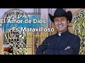 DISCO COMPLETO - El amor de Dios es maravilloso - Padre Elias Arambula