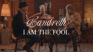 The Bros Landreth I Am The Fool Acoustic