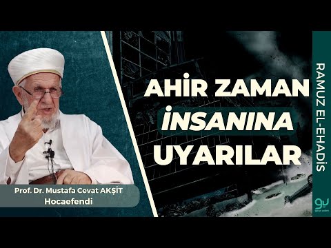 Ahir Zaman İnsanına Uyarılar | Prof. Dr. Cevat Akşit Hocaefendi