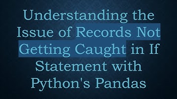 Understanding the Issue of Records Not Getting Caught in If Statement with Python