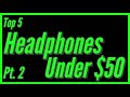 Top 5 Under $50 Pt. 2 (Over-ear Headphones)