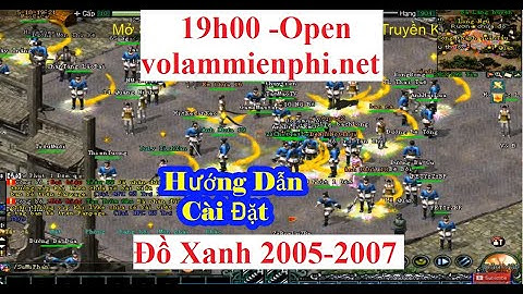 Hướng Dẫn Cài Đặt VLTK 2005-2007 Đồ Xanh | game247 tv