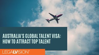 [AU] Australia's Global Talent Visa: How to Attract Top Talent | LegalVision