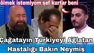 Masterchef Çağatayın Bilerek Elendi Türkiyeyi Ağlatan Hastalığı Bakın Neymiş Kurtarın Beni Şef