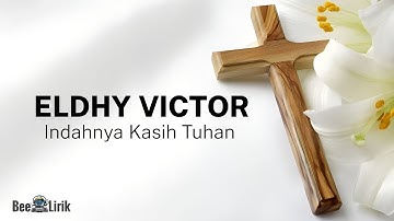 Indahnya Kasih Tuhan - Eldhy Victor (Lirik Lagu)