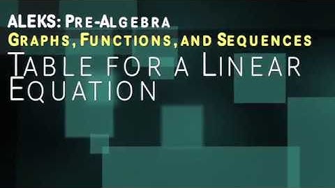 ALEKS: Pre Algebra - Graphs, Functions, and Sequences: Table for a Linear Equation