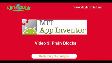 Lập Trình Ứng Dụng Di Động Với App Inventor: Bài 9 _ Phần Blocks