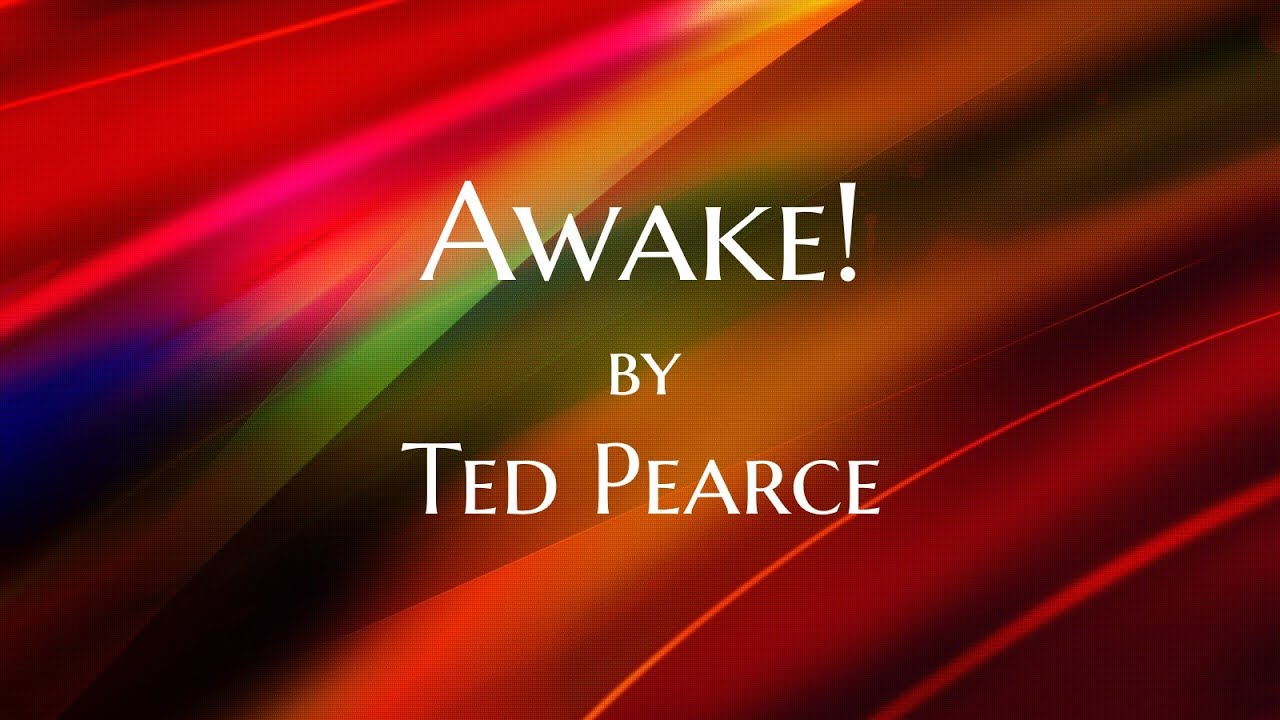 Watch Awake! lyric video by Ted Pearce on YouTube Watch Awake! lyric video by Ted Pearce on YouTube