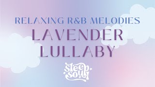 R&B Baby Sleep Music & Lullabies: Sleep Soul - Lavender Lullaby (Official Audio)