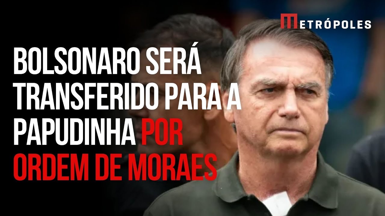 Moraes decide transferir Jair Bolsonaro para a Papudinha