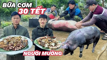 NGƯỜI MƯỜNG ĂN TẾT NGUYÊN ĐÁN NHƯ THẾ NÀO (Tập 4) | BỮA CƠM NGÀY 30 TẾT - Bùi Văn Trọng