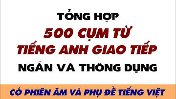 500 Cụm từ Tiếng Anh Giao Tiếp ngắn và thông dụng