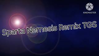 Sparta Nemesis TGS Remix Base