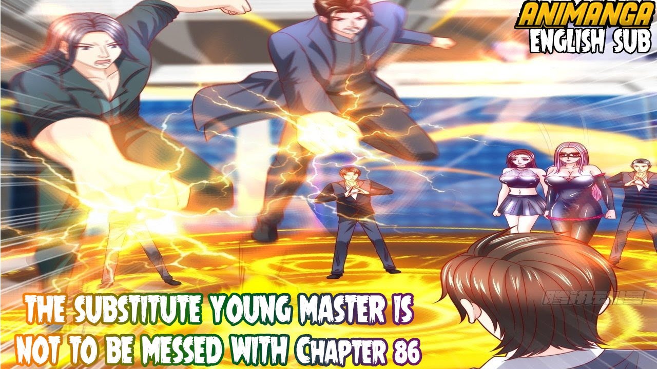 THE SUBSTITUTE YOUNG MASTER IS NOT TO BE MESSED WITH Chapter 86 English