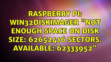 Win32diskImager "Not enough space on disk Size: 62652416 sectors. Available: 62333952"