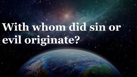 Bible Q&A: Origin of Sin/Evil(1)