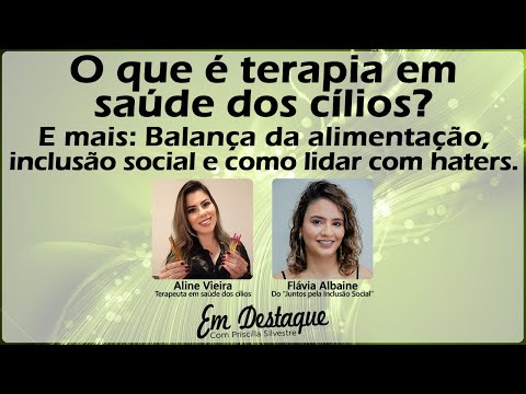 ED 29/10 - O que é terapia em saúde dos cílios? Mais: balança da alimentação e como lidar com haters