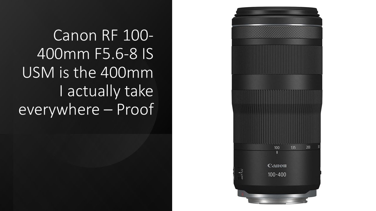 Video thumbnail: Canon RF 100-400mm F5.6-8 IS USM is the 400mm I actually take everywhere – Proof