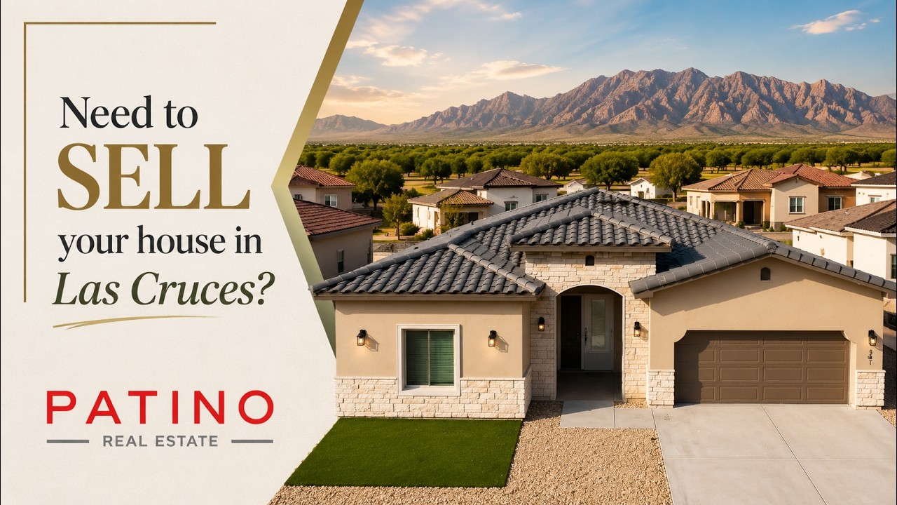 Selling Your Home in Las Cruces NM? Watch This First | Patino Real Estate Listing Agents
