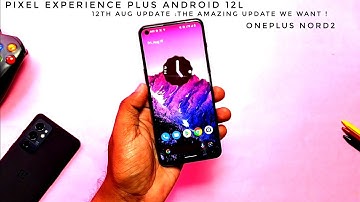 Pixel experience Plus Android 12L update 12th aug OnePlus Nord 2: The amazing update that we want!