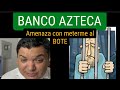 BANCO AZTECA ME QUIERE METER AL BOTE Y ADVOCATUS REACCIONA