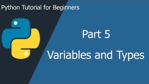 Variables and Types | python tutorial for beginners | Part 5