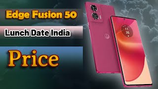 Moto Edge Fusion 50⚡Official India Launch Date , Price , Complete Specification