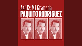 Video thumbnail of "Paquito Rodriguez - Así Es Mi Granada"