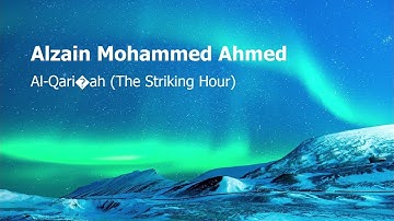 Alzain Mohammed Ahmed Surah Al Qari’ah The Striking Hourالزين حمد احمد سورة القارعة