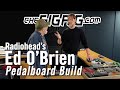Ed obrien radiohead guitar effects pedalboard build 2023