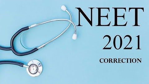 NEET APPLICATION CORRECTION - 2021