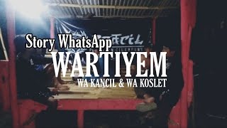 STORY WHATSAPP WARTIYEM (WA KANCIL & WA KOSLET)