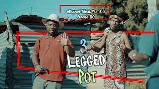 uDlamini YiStar Part 03 - 3 Legged Pot Episode 00