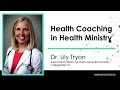 Health coaching in health ministry  lily tryon
