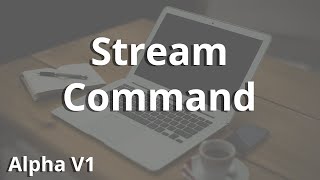 Stream Command: How to get started!