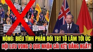 NÓNG: Biểu Tình Phản Đối TBT Tô Lâm Tới Úc, Hội Lưu Vong 3 Que Nhận Cái Kết Đắng Ngắt!
