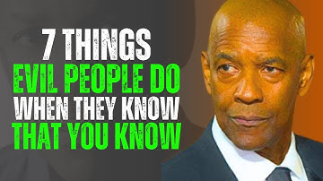 7 THINGS EVIL PEOPLE DO WHEN THEY KNOW THAT YOU KNOW || DENZEL WASHINGTON MOTIVATION.