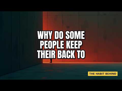 Learning: Why Do Some People Keep Their Back to the Wall?