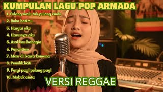 Kumpulan Lagu Pop Armada Reggae Version Terbaru ( Cover ) 