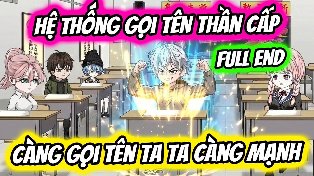 (Full End) Hệ Thống Gọi Tên Thần Cấp Càng Gọi Tên Ta Ta Càng Mạnh | Thiết Review