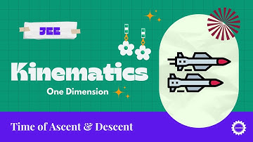 Kinematics-One dimension | Time of Ascent & Descent | JEE
