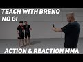 Teach with breno no gi action  reaction mma