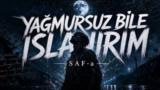 Saf - A - Yağmursuz Bile Islanırım