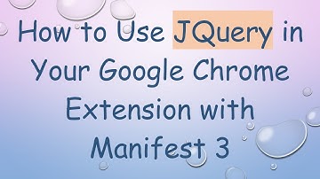How to Use JQuery in Your Google Chrome Extension with Manifest 3