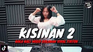 Nofin Asia Remix - Kisinan 2 Masdddho (Bola Bali Nggo Dolanan Viral Tiktok)