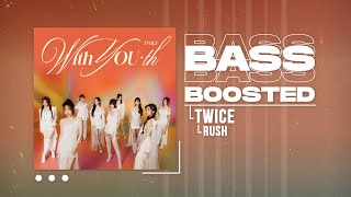 TWICE - RUSH [BASS BOOSTED]