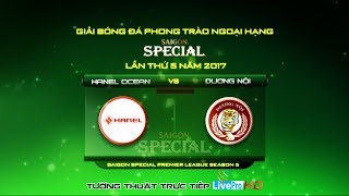 [HPLS 5 - Vòng 6] - Saigon Special Premier League Season 5 - 05\/11\/2017(HANEL OCEAN - DƯƠNG NỘI)