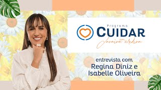 Entrevista com Regina Diniz e Isabelle Oliveira | CUIDAR com Janaína Medina